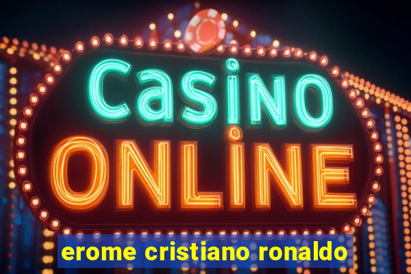 erome cristiano ronaldo